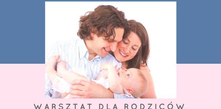 Mama, tata i co dalej? Kluczowy czas – pierwszy rok życia dziecka