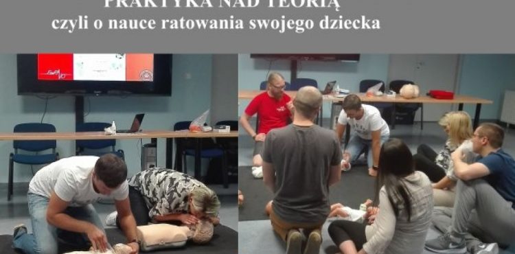 Praktyka ponad teorią czyli o nauce ratowania dziecka